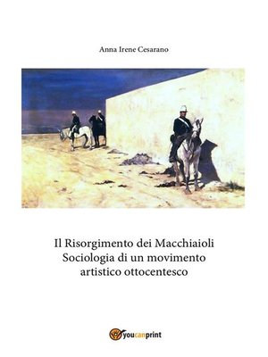 cover image of Il Risorgimento dei Macchiaioli. Sociologia di un movimento artistico ottocentesco